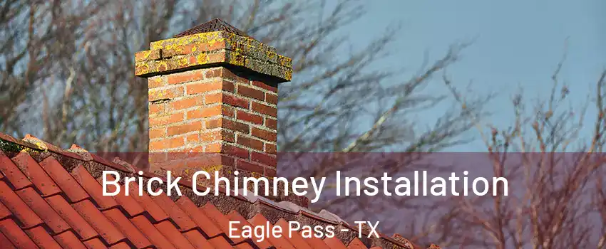  Brick Chimney Installation Eagle Pass - TX
