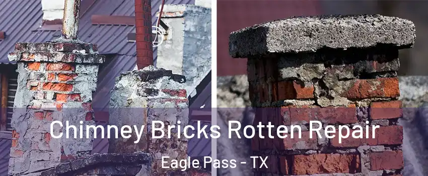  Chimney Bricks Rotten Repair Eagle Pass - TX