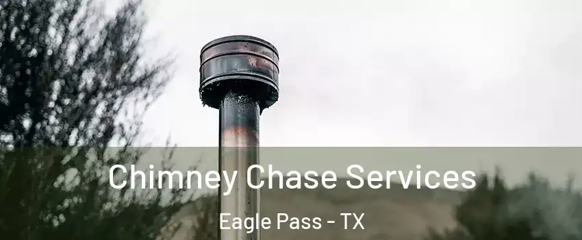  Chimney Chase Services Eagle Pass - TX