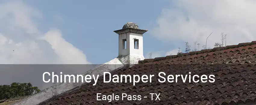  Chimney Damper Services Eagle Pass - TX