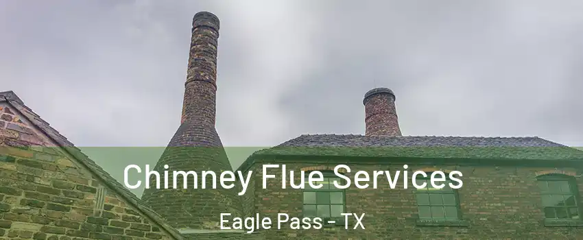  Chimney Flue Services Eagle Pass - TX