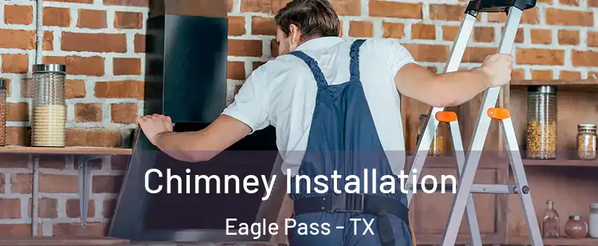  Chimney Installation Eagle Pass - TX