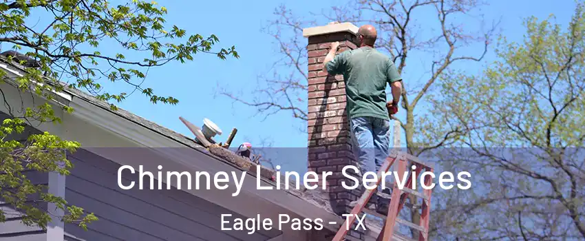  Chimney Liner Services Eagle Pass - TX