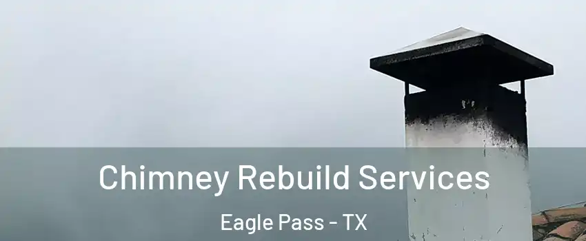  Chimney Rebuild Services Eagle Pass - TX