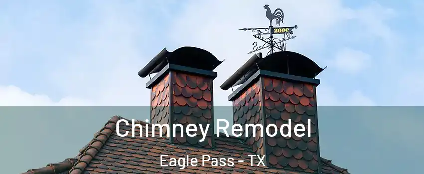  Chimney Remodel Eagle Pass - TX
