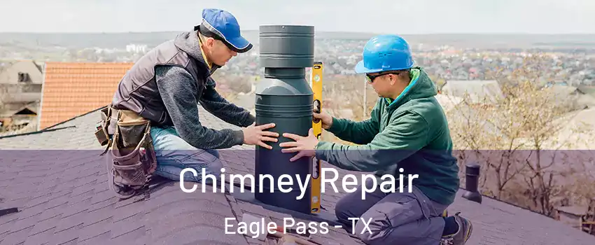  Chimney Repair Eagle Pass - TX
