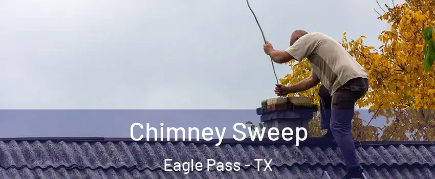  Chimney Sweep Eagle Pass - TX