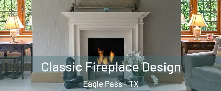  Classic Fireplace Design Eagle Pass - TX