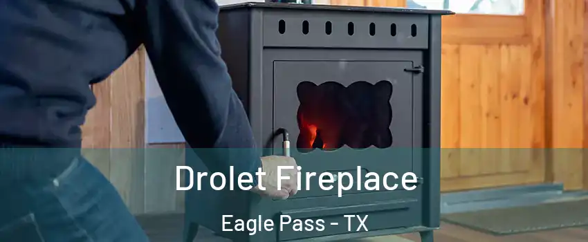  Drolet Fireplace Eagle Pass - TX
