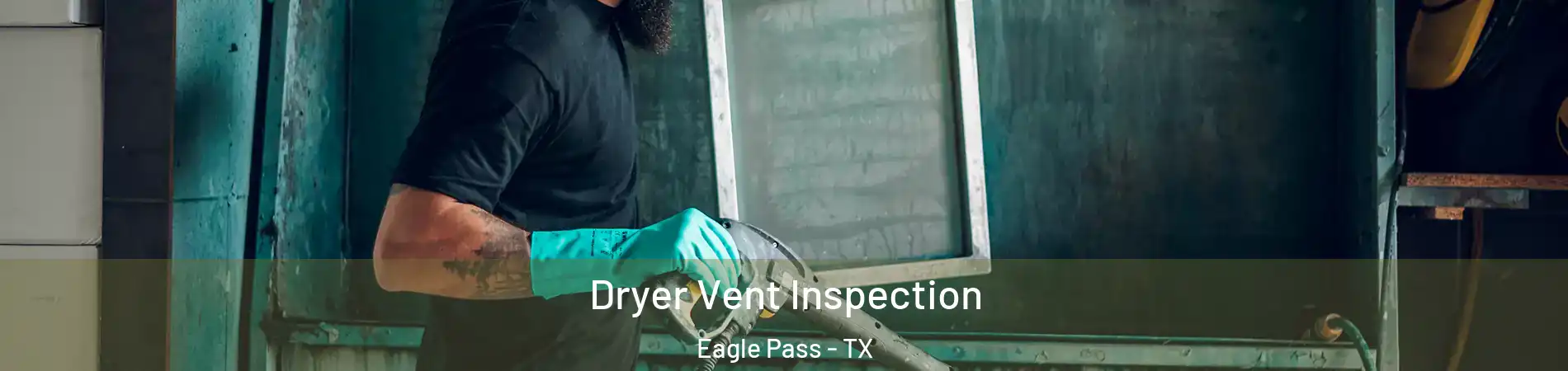  Dryer Vent Inspection Eagle Pass - TX