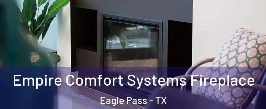  Empire Comfort Systems Fireplace Eagle Pass - TX