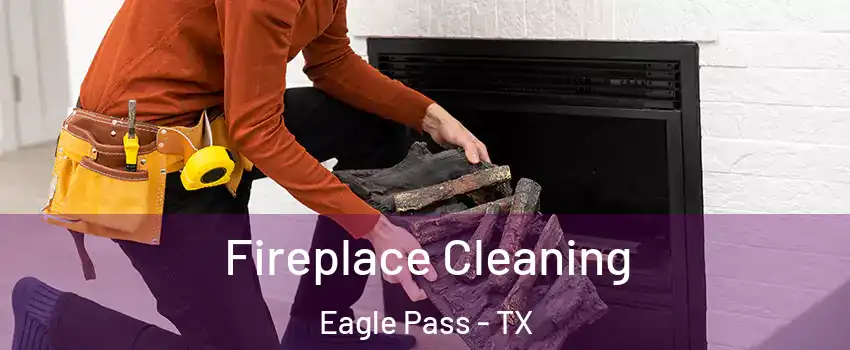  Fireplace Cleaning Eagle Pass - TX