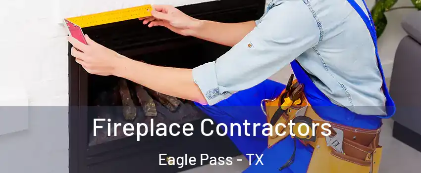  Fireplace Contractors Eagle Pass - TX