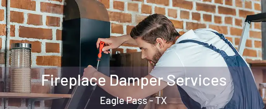  Fireplace Damper Services Eagle Pass - TX