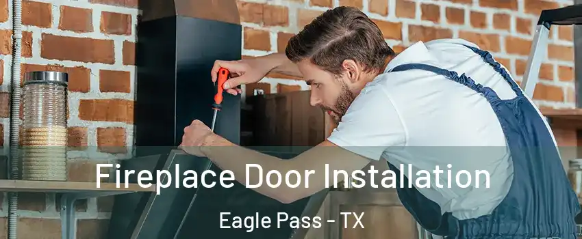  Fireplace Door Installation Eagle Pass - TX