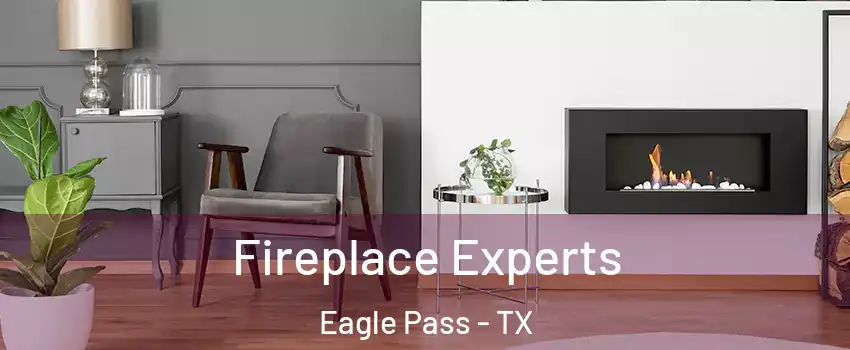  Fireplace Experts Eagle Pass - TX