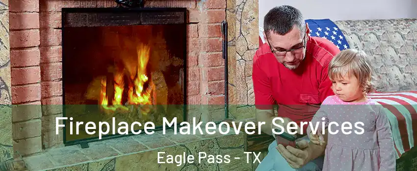  Fireplace Makeover Services Eagle Pass - TX