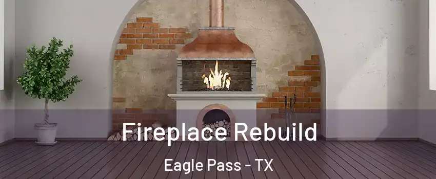  Fireplace Rebuild Eagle Pass - TX