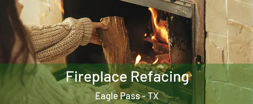  Fireplace Refacing Eagle Pass - TX