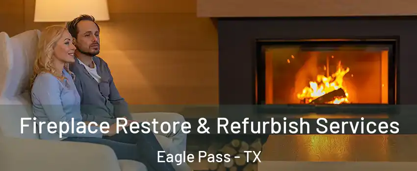  Fireplace Restore & Refurbish Services Eagle Pass - TX