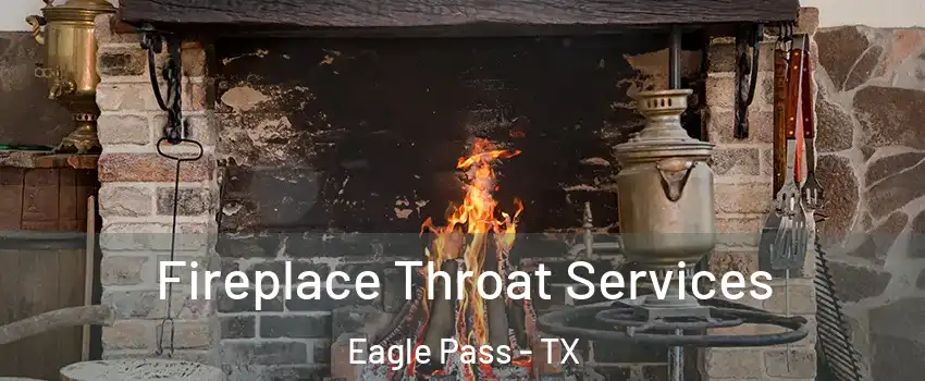  Fireplace Throat Services Eagle Pass - TX