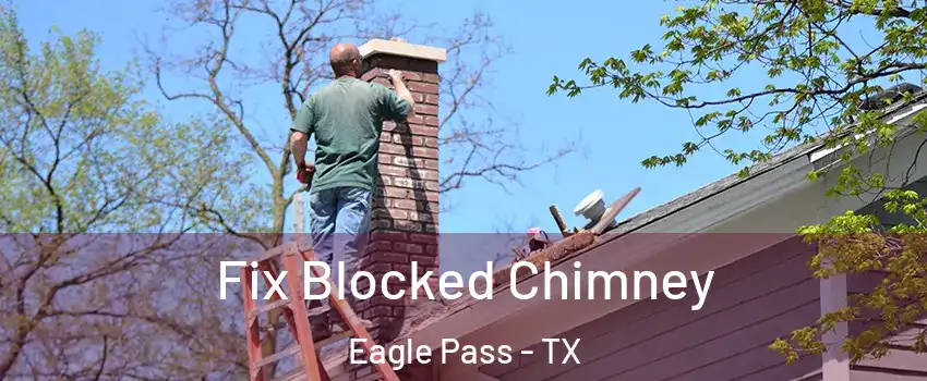  Fix Blocked Chimney Eagle Pass - TX