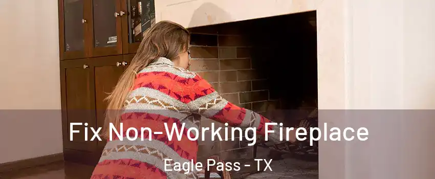  Fix Non-Working Fireplace Eagle Pass - TX