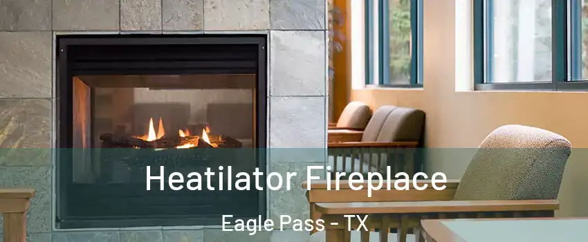  Heatilator Fireplace Eagle Pass - TX