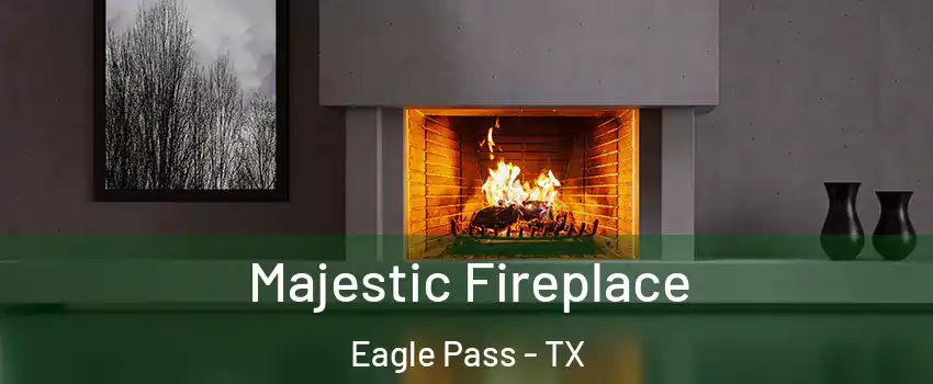  Majestic Fireplace Eagle Pass - TX