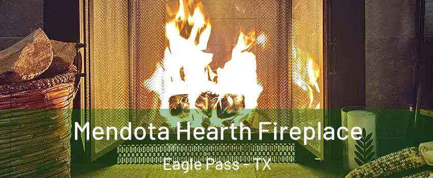  Mendota Hearth Fireplace Eagle Pass - TX
