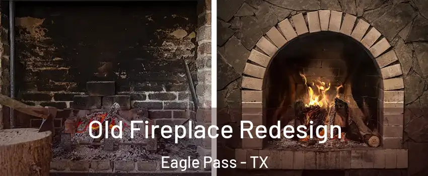  Old Fireplace Redesign Eagle Pass - TX
