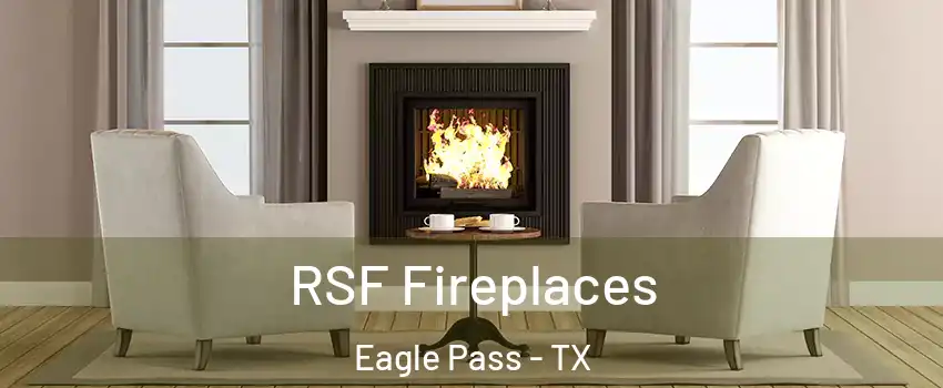  RSF Fireplaces Eagle Pass - TX