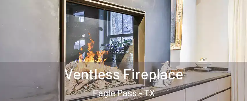  Ventless Fireplace Eagle Pass - TX
